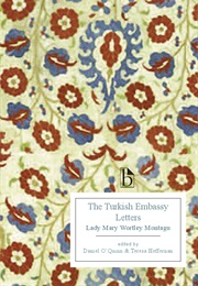 The Turkish Embassy Letters (Lady Mary Wortley Montagu)