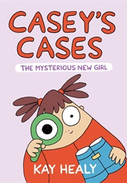 Casey's Case: The Mysterious New Girl (Kay Healy)