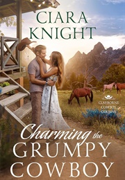 Charming the Grumpy Cowboy (Ciara Knight)
