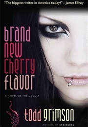 Brand New Cherry Flavor (Todd Crimson)