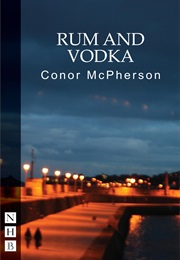 Rum and Vodka (McPherson, Conor)