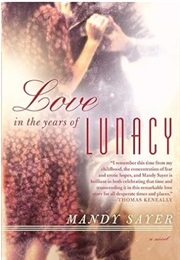 Love in the Years of Lunacy (Mandy Sayer)