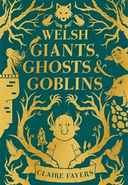 Welsh Giants, Ghosts & Goblins (Claire Fayers)