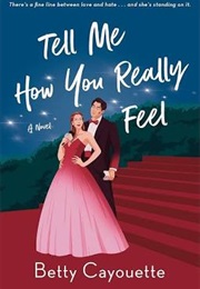 Tell Me How You Really Feel (Betty Cayouette)