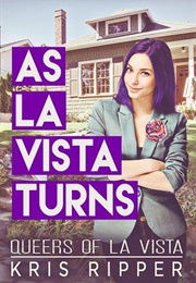 As La Vista Turns (Queers of La Vista #5) (Kris Ripper)