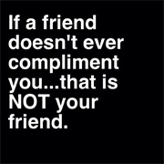 They Never Compliment You (But They Expect One.)