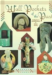 Wall Pockets of the Past: Collector's Identification and Value Guide (Fredda Perkins)