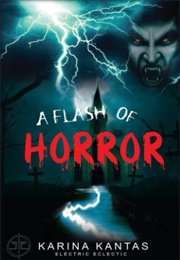 A Flash of Horror (Karina Kantas)