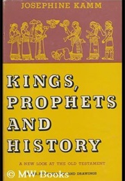 Kings, Prophets, and History (Josephine Kamm)