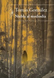 Niebla Al Mediodía (Tomás González)