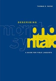 Describing Morphosyntax: A Guide for Field Linguists (Thomas E. Payne)