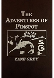 The Adventures of Finspot (Zane Grey)
