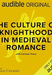 The Culture of Knighthood in Medieval Romance (Larissa Tracy)