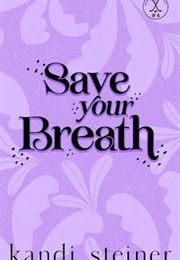 Save Your Breath (Kandi Steiner)