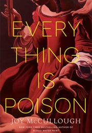 Everything Is Poison (Joy McCullough)