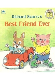 Richard Scarry's Best Friend Ever (Richard Scarry)