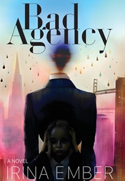 Bad Agency: The Residue of Trauma (Irina Ember)