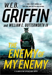 Clandestine Operations Book V: The Enemy of My Enemy (W.E.B. Griffin)