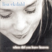 Lisa Ekdahl When Did You Leave Heaven