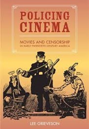 Policing Cinema (Lee Grieveson)