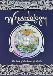 Wizardology: The Book of the Secrets of Merlin (Dugald Steer)