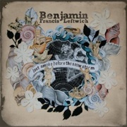 Benjamin Francis Leftwich - Last Smoke Before the Snowstorm