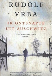 Ik Ontsnapte Uit Auschwitz (Rudolf Vrba)