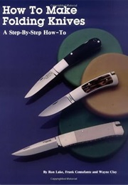 How to Make Folding Knives: A Step-By-Step How-To (Ron Lake)