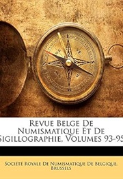 Revue Belge De Numismatique Et De Sigillographie, Volumes 93-95 (French Edition) (Société Royale De Numismatique De Belg)