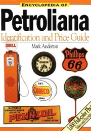 Encyclopedia of Petroliana: Identification and Price Guide (Mark Anderton)
