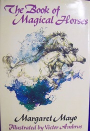 The Book of Magical Horses (Margaret Mayo)