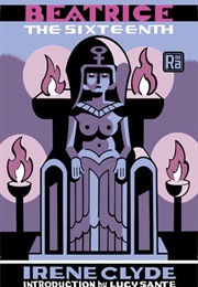 Beatrice the Sixteenth (Irene Clyde)