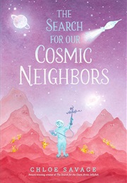 The Search for Our Cosmic Neighbors (Chloe Savage)