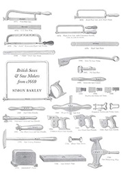 British Saws & Saw Makers From C1660 (Simon Barley)
