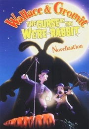 Wallace & Gromit: The Curse of the Were-Rabbit Novel (Amanda Li, Penny Worms & Richard Dungworth)