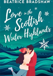 Love in the Scottish Winter Highlands (Beatrice Bradshaw)