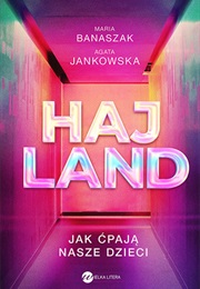 Hajland. Jak Ćpają Nasze Dzieci (Maria Banaszak ,  Agata Jankowska)