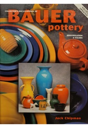 Collector's Encyclopedia of Bauer Pottery - Identification & Values (Jack Chipman)