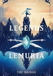 Legends of Lemuria: The Bridge (Allie Michelle)