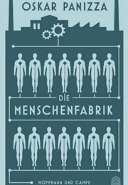 Die Menschenfabrik (Oskar Panizza)