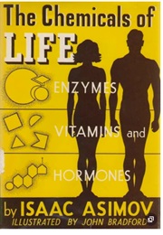 The Chemicals of Life: Enzymes, Vitamins, and Hormones (Isaac Asimov & Illustrated by John Bradford)