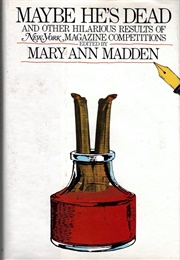 Maybe He's Dead: And Other Hilarious Results of New York Magazine Competitions (Mary Ann Madden)