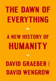 The Dawn of Everything: A New History of Humanity (Graeber and Wenlow)
