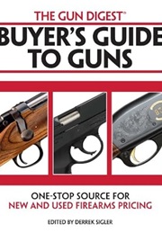 The Gun Digest Buyers' Guide to Guns (Ken Ramage)