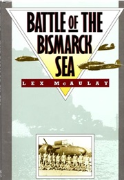 Battle of the Bismarck Sea (Lex McAulay)