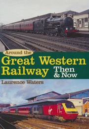 Great Western Then & Now (Waters, Laurence)