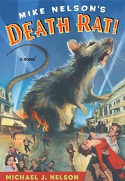 Mike Nelson's Death Rat! (Michael J. Nelson)