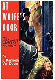 At Wolfe's Door: The Nero Wolfe Novels of Rex Stout (J. Kenneth Van Dover)
