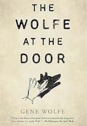 The Wolfe at the Door (Gene Wolfe)