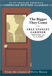 The Bigger They Come (Erle Stanley Gardner)
